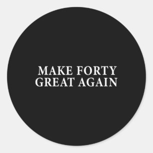 Sticker Rond Drôle cadeau de 40ème anniversaire pour Trump cons