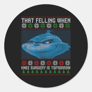 Sticker Rond Drôle Ce Sentiment Quand La Chirurgie Du Genou Est