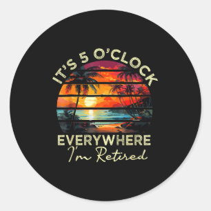 Sticker Rond Drôle de retraite c'est 5 heures partout je suis r