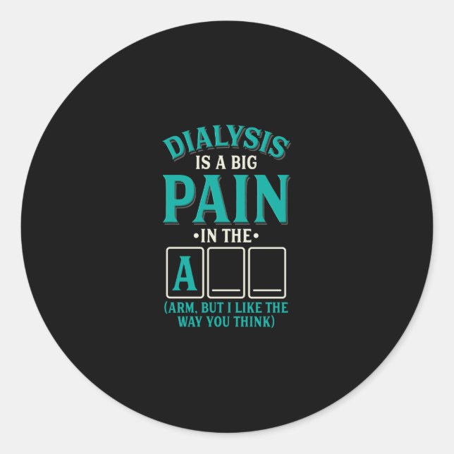 Sticker Rond Drôle Dialyse Douleur dans le bras - Citation Dit  (Devant)