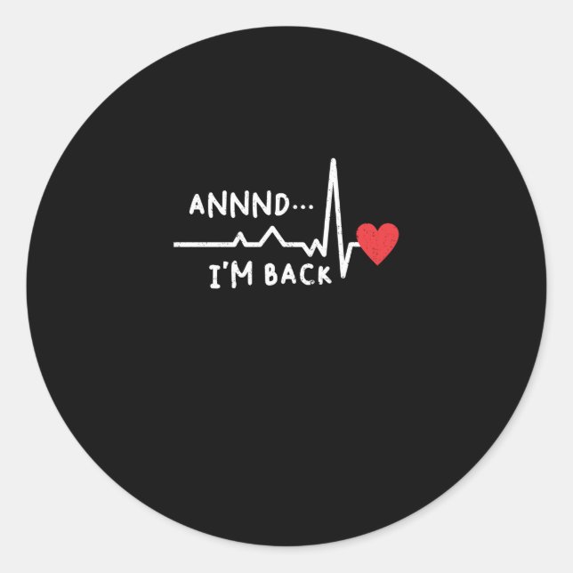 Sticker Rond Drôle et je suis de retour pour la chirurgie cardi (Devant)