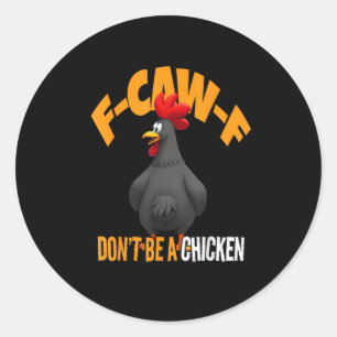 Sticker Rond Drôle F-Caw-F N'Imite Pas Un Poulet F-Caw-F Coq