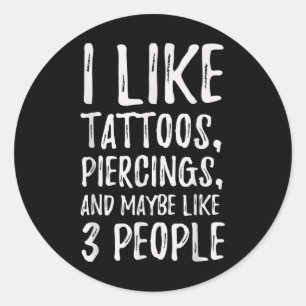 Sticker Rond Drôle J'Aime Les Tatouages, Les Piercings Et Peut-