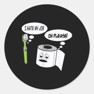 Sticker Rond Drôle Je déteste mon travail Brosse à dents Papier