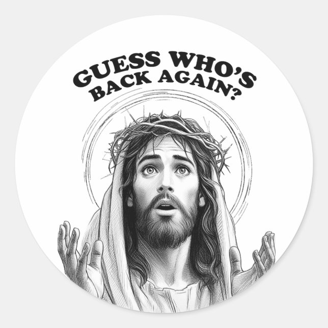 Sticker Rond Drôle Jésus Devine Qui est de retour ? (Devant)