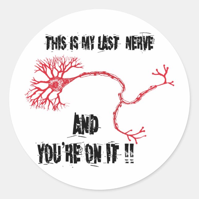 Sticker Rond Drôle Ma Dernière Nerve (Devant)