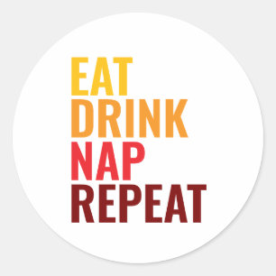 Sticker Rond Drôle Manger Boire Faire la sieste Répéter
