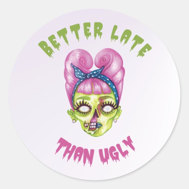 Sticker Rond Drôle Mieux tard que laide mignon visage zombie (Devant)