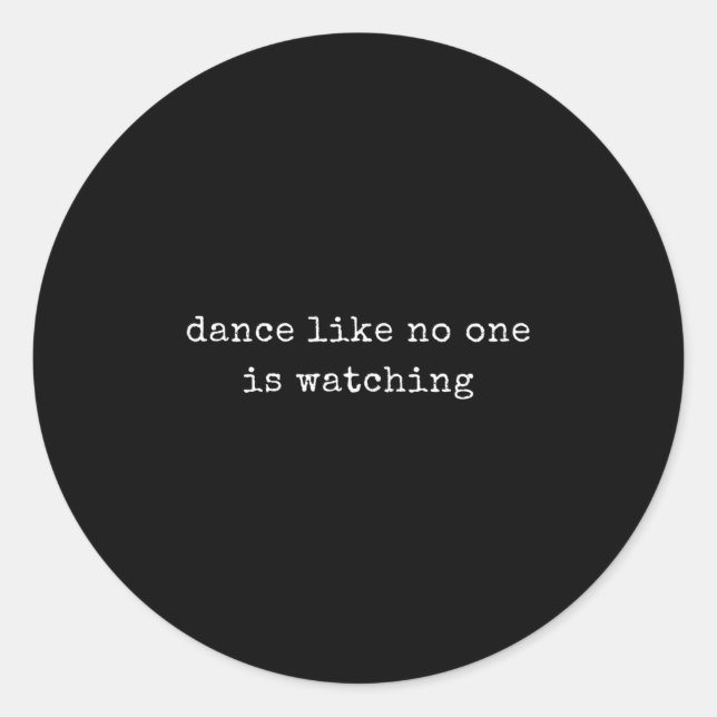 Sticker Rond Drôle Motivationnel Danse Comme Il Regarde (Devant)