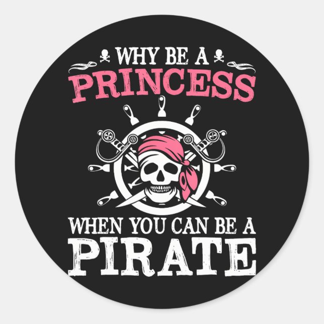 Sticker Rond Drôle Pirate Pourquoi Être Une Princesse Quand Vou (Devant)
