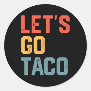 Sticker Rond Drôle plaisanterie Dire Allons-y Taco