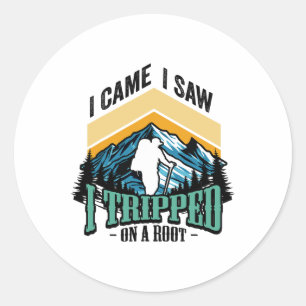 Sticker Rond Drôle Randonnée Je suis venu J'ai vu Trébuché Sur