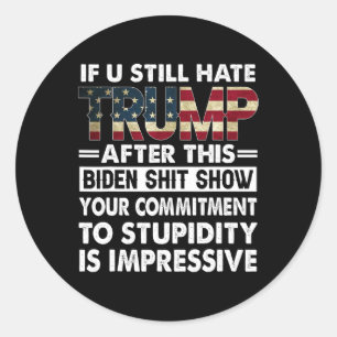 Sticker Rond Drôle Si Vous Détestez Trump Après Ce Biden