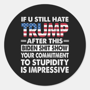 Sticker Rond Drôle Si Vous Détestez Trump Après Ce Biden