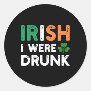 Sticker Rond Drôle St. Patricks Day Boire Irlandais J'Étais ivr