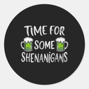 Sticker Rond Drôle Temps De Boisson Pour Certains Shenanigans S