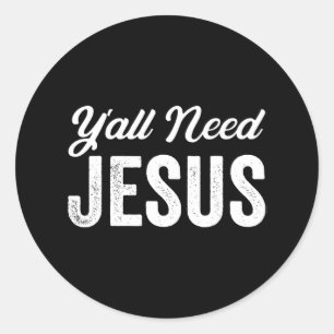 Sticker Rond Drôle Vous avez besoin de Jésus Religion chrétienn