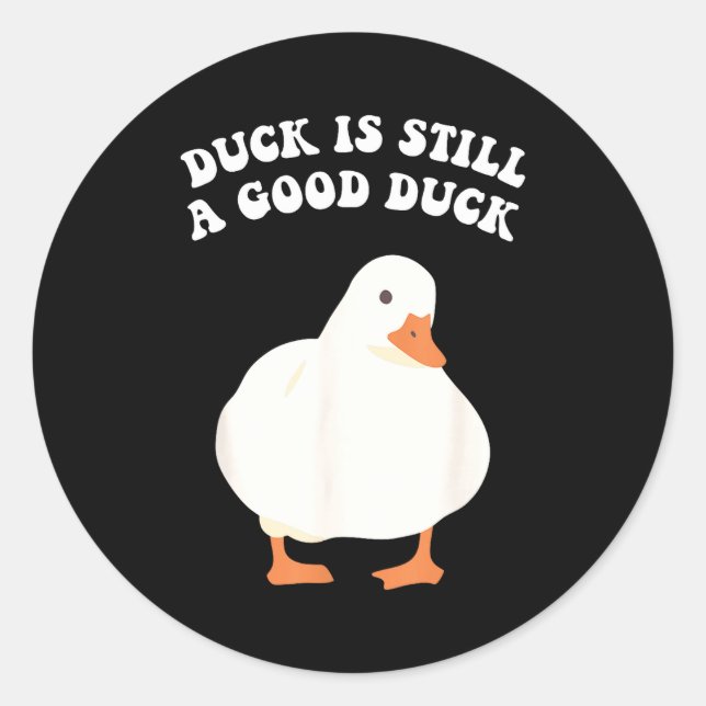Sticker Rond Duck, Is Still, A Good Duck  (Devant)