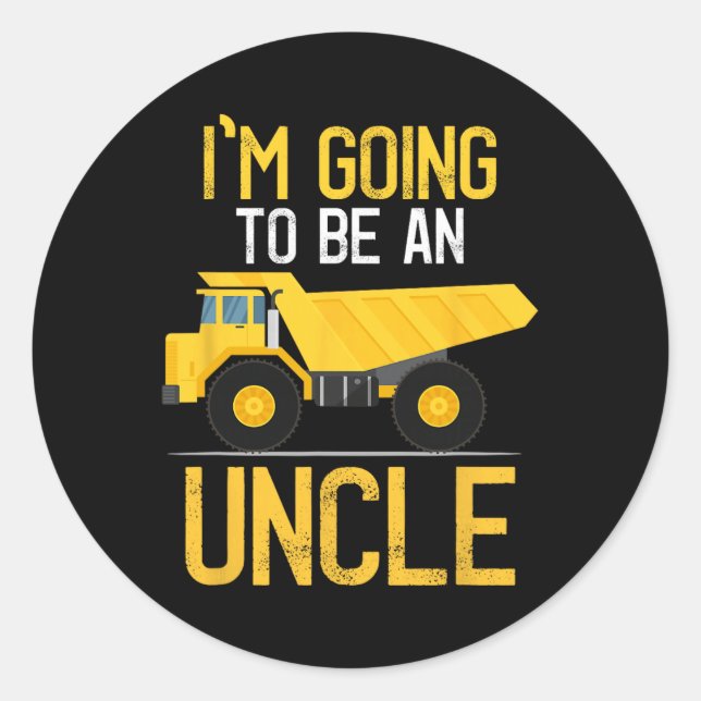 Sticker Rond Dump Truck I'm Going To Be An Uncle New Baby  (Devant)