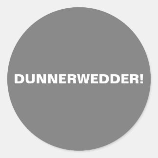 Sticker Rond Dunnerwedder !