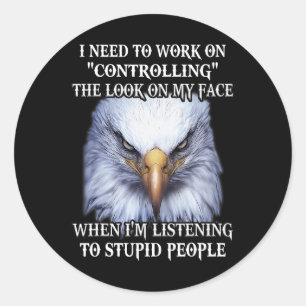 Sticker Rond Eagle J'Ai Besoin De Travailler À Contrôler Le Loo