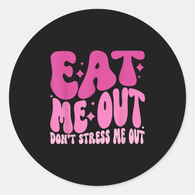Sticker Rond Eat Me Out Don’t Stress Me Out Apparel  (Devant)