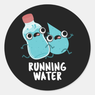 Sticker Rond Eau courante Eau drôle Pun Eau Fond sombre