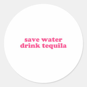 Sticker Rond Économisez de l'eau Boire Tequila Y2k Esthétique F