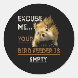Sticker Rond Écureuil Excusez-Moi Votre Oiseau Est Vide
