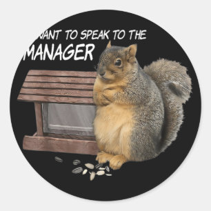 Sticker Rond Écureuil Je Veux Parler Au Gestionnaire