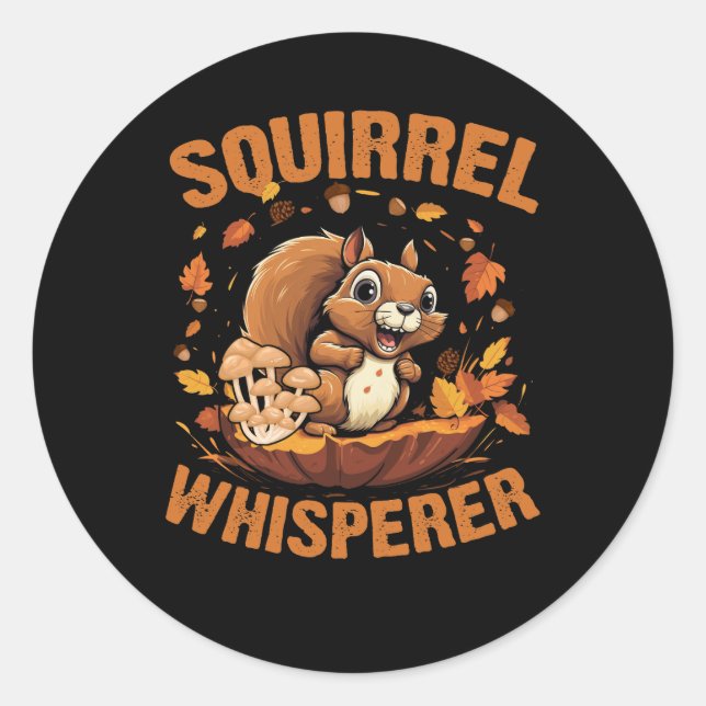 Sticker Rond Écureuil Whisperer Drôle Écureuil Sarcastique (Devant)