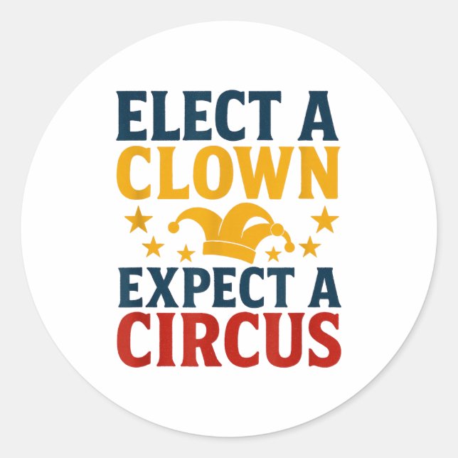 Sticker Rond Elect A Clown Expect A Circus Fun  (Devant)