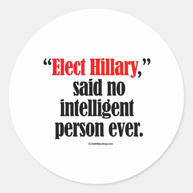 Sticker Rond Elect Hillary n'a jamais dit aucune personne intel (Devant)
