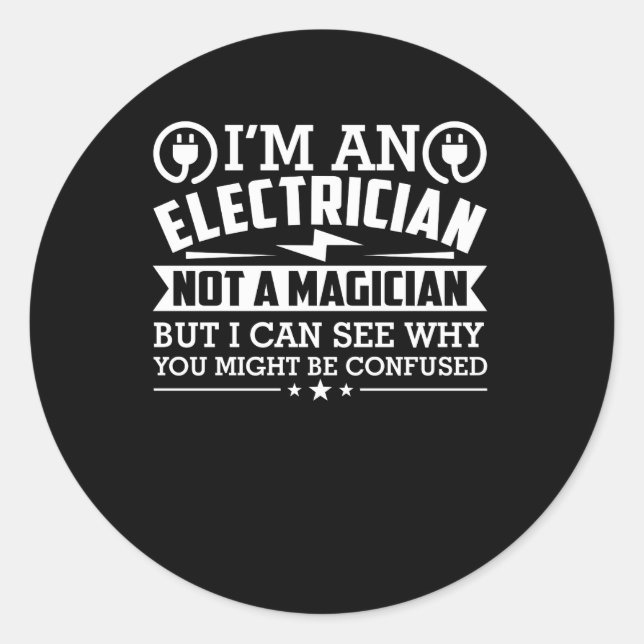 Sticker Rond Electricien Pas Magicien Pourquoi être confondu (Devant)