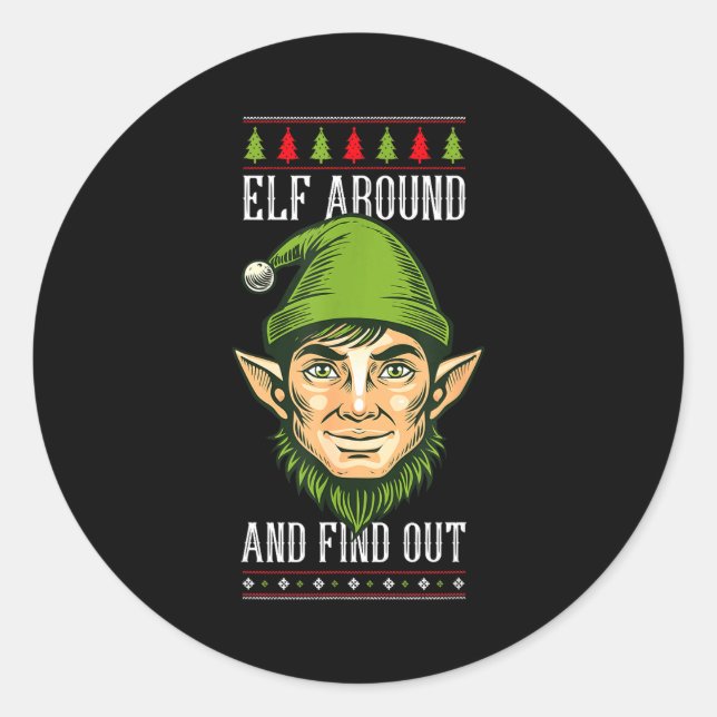 Sticker Rond Elf Around And Find Out _ Funny Christmas Holiday  (Devant)