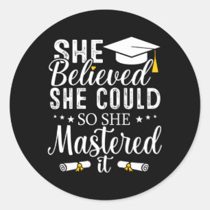 Sticker Rond Elle Croyait Qu'Elle Pouvait Le Maîtriser Graduati
