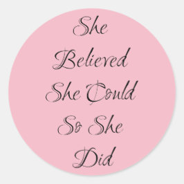 Sticker Rond Elle Croyait Qu'Elle Pouvait Motivationnaliser Cit
