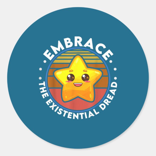 Sticker Rond Embrace The Existential Dread Funny Nihilism  (Devant)