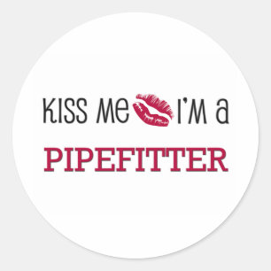 Sticker Rond Embrasse-moi Je suis un PIPEFITTER