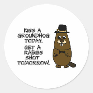 Sticker Rond Embrasse un marmotte aujourd'hui. Attrape une rage