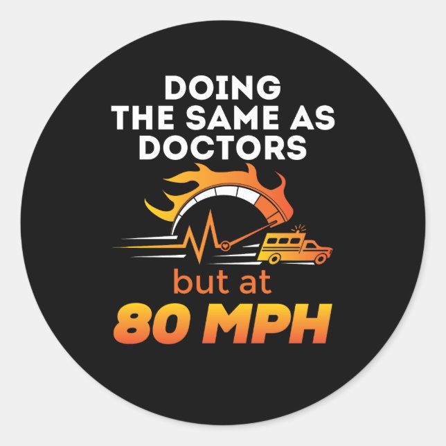 Sticker Rond EMT Paramedic Funny Même que les médecins 80 MPH (Devant)