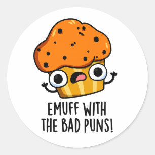 Sticker Rond Emuff Avec Les Mauvais Puns Alimentation Muffin Pu