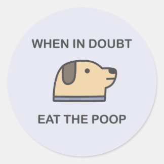 Sticker Rond En Cas De Doute - Mangez Le Poop