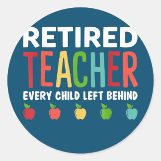 Sticker Rond Enseignant Retraité Chaque Enfant Laissé Derrière 