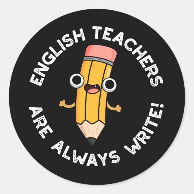 Sticker Rond Enseignants Anglais Écrire toujours crayon Pun Dar (Devant)