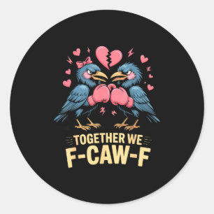 Sticker Rond Ensemble nous F-caw-f Mème de corbeau drôle Saint-
