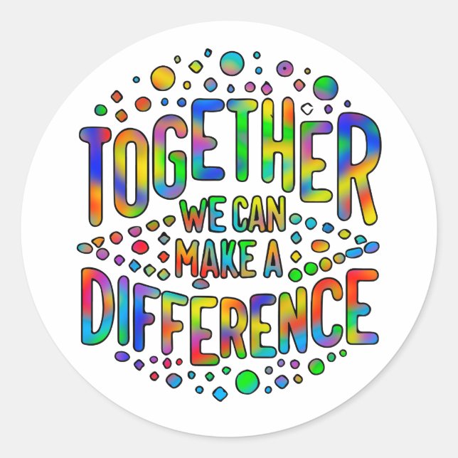 Sticker Rond Ensemble, Nous Pouvons Faire Une Différence (Devant)