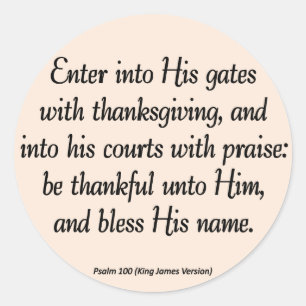 Sticker Rond Entrez Avec Thanksgiving & Blessing Psaum 100