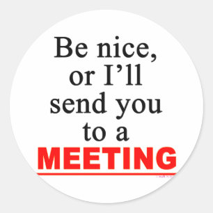 Sticker Rond Envoyer À Une Réunion Sarcastique Office Humour