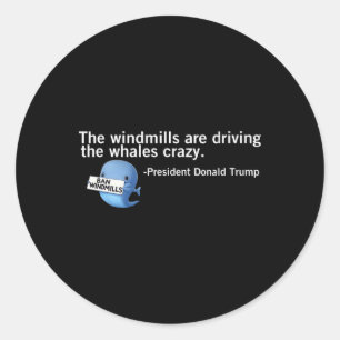 Sticker Rond Éoliennes Trump Rendent Les Baleines Folle Citatio